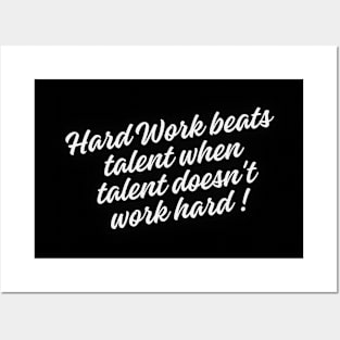 Hard work beats talent when talent doesn't work hard Posters and Art